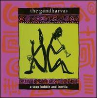 The Gandharvas : A Soap Bubble and Inertia